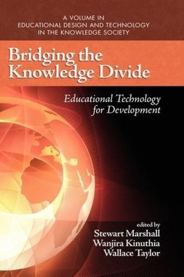 Bridging the Knowledge Divide: Educational Technology for Development - Marshall, Stewart (Editor), and Kinuthia, Wanjira (Editor), and Taylor, Wallace (Editor)
