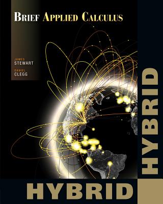 Brief Applied Calculus, Hybrid - Stewart, James, and Clegg, Daniel