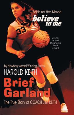 Brief Garland: The True Story of Coach Jim Keith - Keith, Harold