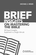 Brief Insights on Mastering the Bible: 80 Expert Insights, Explained in a Single Minute