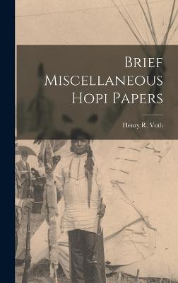 Brief Miscellaneous Hopi Papers - Voth, Henry R