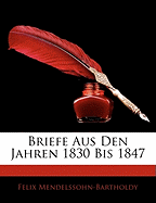 Briefe Aus Den Jahren 1830 Bis 1847