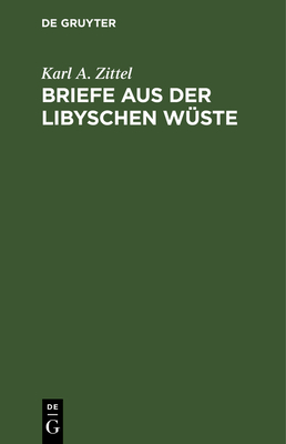 Briefe Aus Der Libyschen Wste - Zittel, Karl a