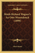 Briefe Richard Wagner's An Otto Wesendonck (1898)