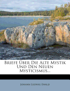 Briefe Uber Die Alte Mystik Und Den Neuen Mysticismus