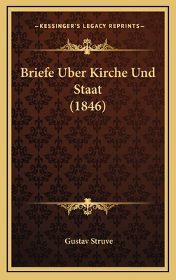 Briefe Uber Kirche Und Staat (1846) - Struve, Gustav