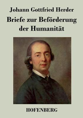 Briefe Zur Beforderung Der Humanitat - Herder, Johann Gottfried