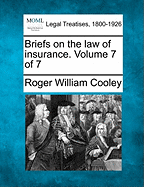 Briefs on the Law of Insurance. Volume 7 of 7