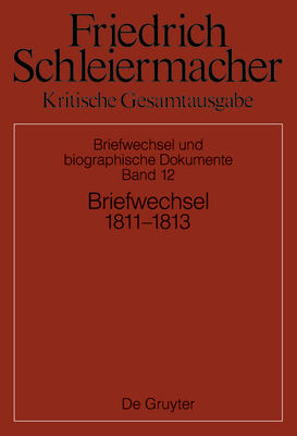 Briefwechsel 1811-1813: (briefe 3561-3930) - Gerber, Simon (Editor), and Schmidt, Sarah (Editor)