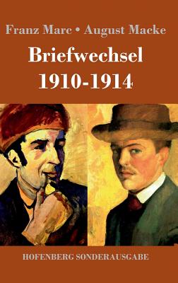 Briefwechsel 1910-1914 - Marc, Franz, and Macke, August