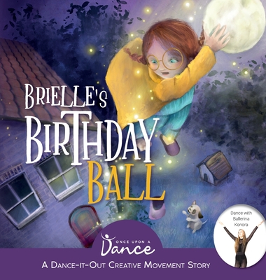 Brielle's Birthday Ball: A Dance-It-Out Creative Movement Story for Young Movers - A Dance, Once Upon