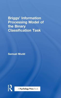 Briggs' Information Processing Model of the Binary Classification Task - Mudd, S