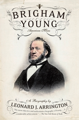 Brigham Young: American Moses - Arrington, Leonard J