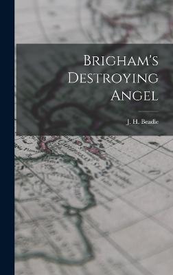 Brigham's Destroying Angel - Beadle, J H