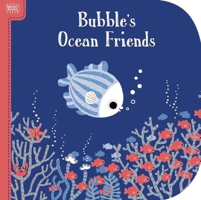 Bright Books: Bubble's Ocean Friends - Roth, Megan