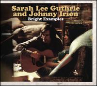 Bright Examples - Sarah Lee Guthrie / Johnny Irion