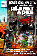 Bright Eyes, Ape City: Examining the Planet of the Apes Mythos