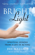 Bright Light - Spiritual Lessons  from a Life in Acting