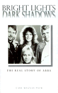 Bright Lights Dark Shadows: The Real Story of Abba