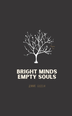 Bright Minds Empty Souls - Cecelia, Jennae