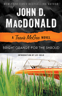 Bright Orange for the Shroud: Bright Orange for the Shroud: A Travis McGee Novel