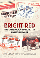 Bright Red: The Liverpool-Manchester United Matches