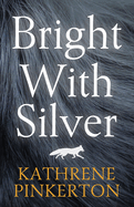 Bright with silver.