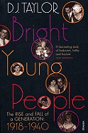 Bright Young People: The Rise and Fall of a Generation 1918-1940