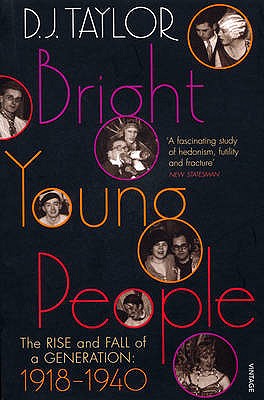 Bright Young People: The Rise and Fall of a Generation 1918-1940 - Taylor, D J