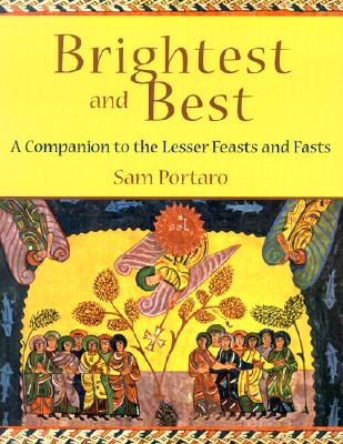 Brightest and Best: A Companion to the Lesser Feasts and Fasts - Portaro, Sam