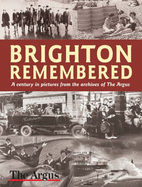Brighton Remembered: A Century in Pictures