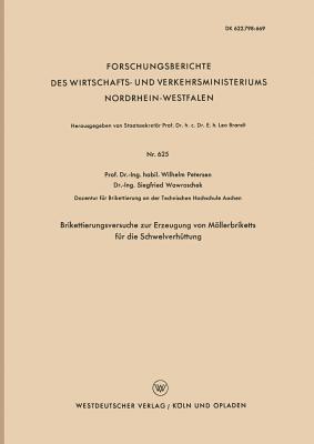 Brikettierungsversuche Zur Erzeugung Von Mollerbriketts Fur Die Schwelverhuttung - Petersen, Wilhelm