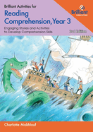 Brilliant Activities for Reading Comprehension, Year 3: Engaging Stories and Activities to Develop Comprehension Skills