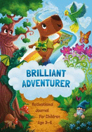Brilliant Adventurer: Motivational Journal For Children Age 3-6