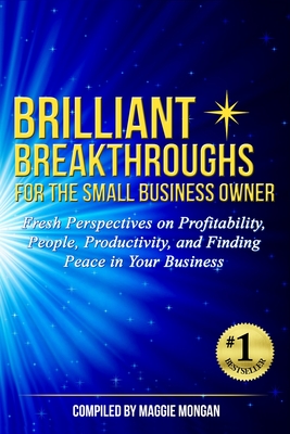 Brilliant Breakthroughs for the Small Business Owner: Fresh Perspectives on Profitability, People, Productivity, and Finding Peace in Your Business - Rebro, Dave, and Wallace, Dave, and White, Susan