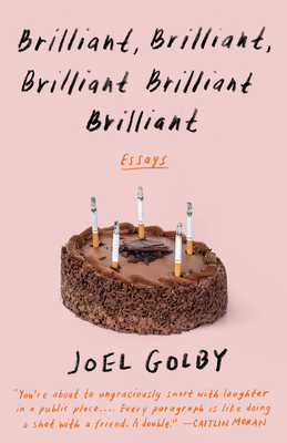 Brilliant, Brilliant, Brilliant Brilliant Brilliant: Essays - Golby, Joel