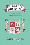 Brilliant Britain: A Celebration of Its Unique Traditions and Eccentricities