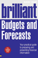 Brilliant Budgets and Forecasts: Your Practical Guide to Preparing and Presenting Financial Information
