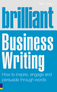 Brilliant Business Writing: How to Inspire, Engage and Persuade Through Words