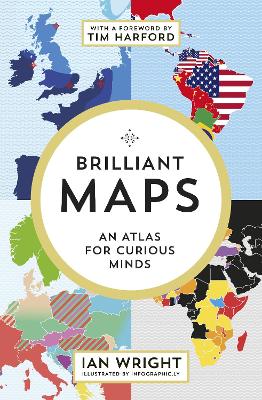 Brilliant Maps: An Atlas for Curious Minds - Wright, Ian