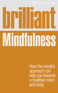 Brilliant Mindfulness: How the Mindful Approach Can Help You Towards a Better Life