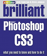 Brilliant Photoshop CS3: What you need to know and how to do it