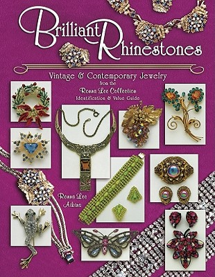 Brilliant Rhinestones: Vintage & Contemporary Jewelry from the Ronna Lee Collection Identification & Value Guide - Aikins, Ronna Lee