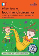 Brilliant Songs to Teach French Grammar (Book & 2 CDs): 20 Catchy Songs to Reinforce Grammar, Vocabulary and Language Structures