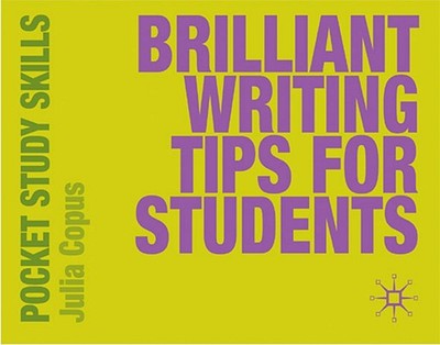 Brilliant Writing Tips for Students - Copus, Julia