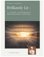Brilliantly Lit: The A-Z Guide to Interior & Architectural Lighting