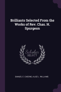 Brilliants Selected from the Works of Rev. Chas. H. Spurgeon