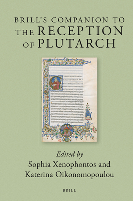 Brill's Companion to the Reception of Plutarch - Xenophontos, Sophia, and Oikonomopoulou, Katerina