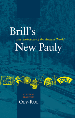 Brill's New Pauly, Classical Tradition, Volume IV (Oly-Rul) - Landfester, Manfred (Editor)