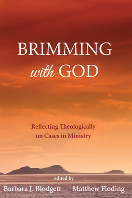 Brimming with God - Blodgett, Barbara J (Editor), and Floding, Matthew (Editor)
